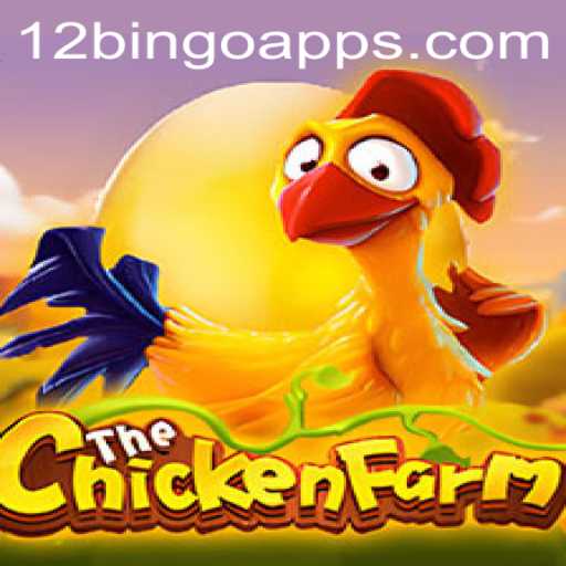 Exploring the Excitement of ChickenFarm: A Dive into the Popular Game 12 Bingo