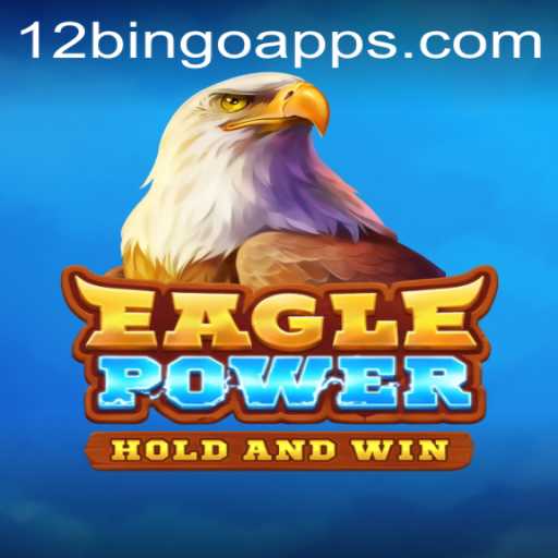 EaglePower Unleashes the Excitement of 12 Bingo: A Comprehensive Guide